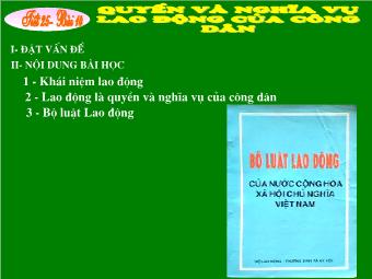 Bài giảng Tiết 25 - Bài 14: Quyền và nghĩa vụ lao động của công dân (tiếp)