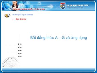 Bài giảng Bất đẳng thức A – G và ứng dụng