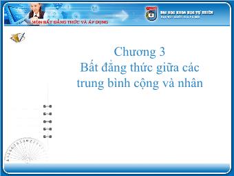 Chương 3: Bất đẳng thức giữa các  trung bình cộng và nhân