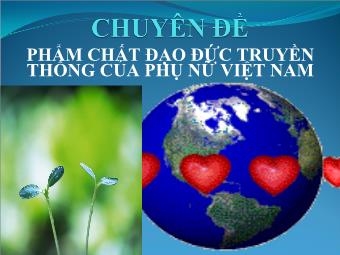 Chuyên đề Phẩm chất đạo đức truyền thống của phụ nữ Việt Nam