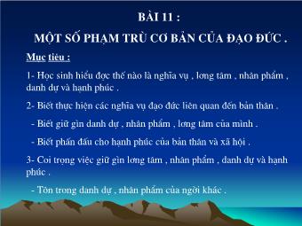 Bài giảng Giáo dục công dân lớp 10 - Bài 11 : Một Số Phạm Trù Cơ Bản Của Đạo Đức