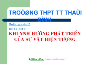 Bài giảng Giáo dục công dân lớp 10 - Bài 6 : Khuynh Hướng Phát Triển Của Sự Vật Hiện Tượng (tiết 9)