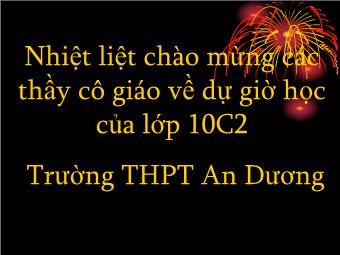 Bài giảng Giáo Dục Công Dân Lớp 10 - Bài 9: Con Người Là Chủ Thể Của Lịch Sử, Là Mục Tiêu Phát Triển Của Xã Hội -  Trường THPT An Dương