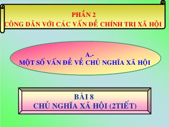 Giáo án Giáo dục công dân lớp 10 - Bài 8: Chủ Nghĩa Xã Hội (2 tiết)