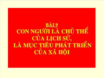 Giáo Án Giáo Dục Công Dân Lớp 10 - Bài 9: Con Người Là Chủ Thể Của Lịch Sử, Là Mục Tiêu Phát Triển Của Xã Hội