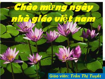 Giáo án Giáo dục công dân lớp 10 - Trần Thị Tuyết - Tiết 13 - Bài 7: Thực Tiễn Và Vai Trò Của Thực Tiễn Đối Với Nhận Thức (tiết 2)