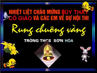 Bài giảng Hoạt động ngoài giờ lên lớp - Rung Chuông Vàng - Trường THCS Sơn Hóa