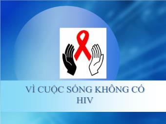 Bài giảng Ngoại khóa - Vì Cuộc Sống Không Có HIV