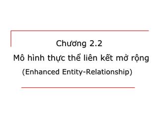 Bài giảng Nhập môn Cơ Sở Dữ Liệu: Chương 2.2: Mô hình thực thể liên kết mở rộng (Enhanced Entity-Relationship)