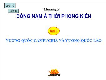 Bài giảng Lịch sử 12 - Bài 9: Vương quốc Campuchia và vương quốc Lào