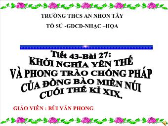 Bài giảng Lịch sử 7 - Tiết 43 - Bài 27: Khởi nghĩa Yên Thế và phong trào chống Pháp của đồng bào miền núi cuối thế kỉ XIX