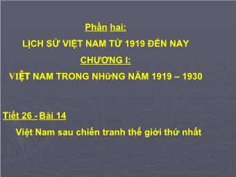 Bài giảng Lịch sử 9 - Tiết 26 - Bài 14: Việt Nam sau chiến tranh thế giới thứ nhất