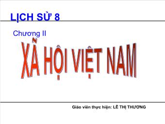 Bài giảng Lịch sử 8 - Bài 29: Chính sách khai thác thuộc địa của thực dân pháp và những chuyển biến về kinh tế, xã hội ở Việt Nam
