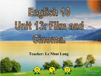 Bài giảng Tiếng Anh lớp 10 - Unit 13: Film and Cinema