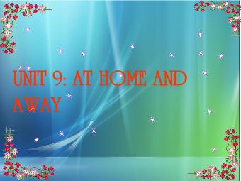 Bài giảng Tiếng Anh lớp 7 - Unit 9: At home and Away