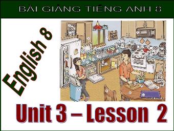 Bài giảng Tiếng Anh lớp 8 - Unit 3 – Lesson 2