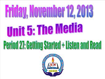 Bài giảng Tiếng Anh lớp 9 - Unit 5: the media - Period 27: Getting started + listen and read