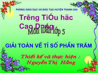 Bài giảng Toán Lớp 5 - Giải toán về tỉ số phần trăm - Nguyễn Thị Hằng
