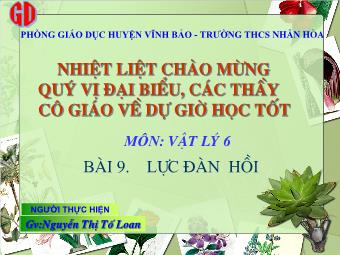Bài giảng Vật lý 6 - Bài 9: Lực đàn hồi - Nguyễn Thị Tố Loan