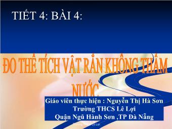 Bài giảng Vật lý 6 - Tiết 4, Bài 4: Đo thể tích vật rắn không thấm nước - Nguyễn Thị Hà Sơn