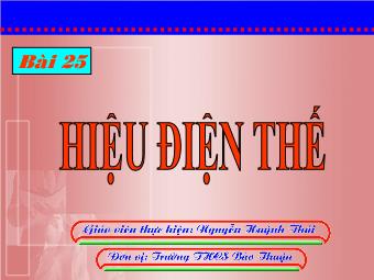 Bài giảng Vật lý 7 - Bài 25: Hiệu điện thế - Nguyễn Huỳnh Thái