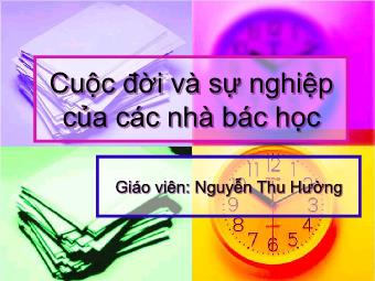 Cuộc đời và sự nghiệp của các nhà bác học - Nguyễn Thu Hường