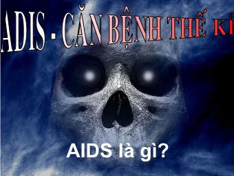 AIDS - Căn bệnh thế kỉ