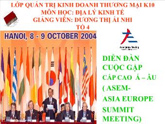 Bài giảng Địa lý kinh tế bài: Diễn đàn cuộc gặp cấp cao Á – Âu ( Asem- Asia europe summit meeting)