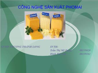 Đề tài Công nghệ sản xuất phomai