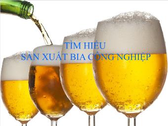 Đề tài Tìm hiểu sản xuất bia công nghiệp