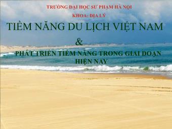 Tiềm năng du lịch Việt Nam & phát triển tiềm năng trong giai đoạn hiện nay
