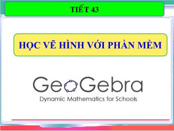 Bài giảng môn Tin học 8 tiết 43: Học vẽ hình với phần mềm Geogebra