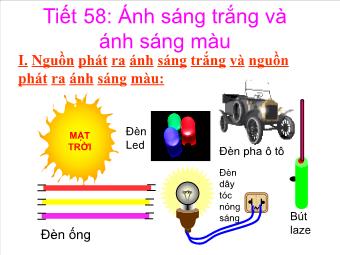 Bài giảng môn Vật lý 9 tiết 58: Ánh sáng trắng và ánh sáng màu