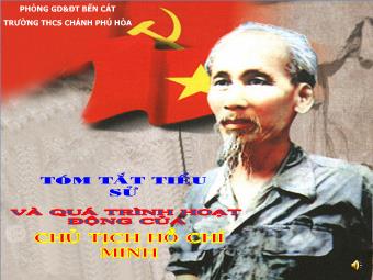 Tóm tắt tiểu sử và quá trình hoạt động của Chủ tịch Hồ Chí Minh