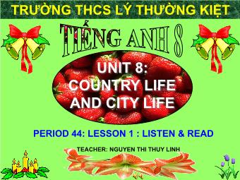 Bài giảng Tiếng Anh 8 - Unit 8: Country life and city life - Period 44: Lesson 1: Listen & read