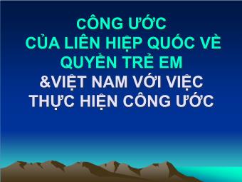 Công ước của liên hiệp quốc về quyền trẻ em & Việt Nam với việc thực hiện công ước