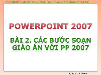 Powerpoint 2007 - Bài 2: Các bước soạn giáo án với Powerpoint 2007