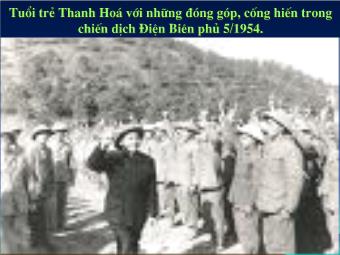 Tuổi trẻ Thanh Hoá với những đóng góp, cống hiến trong chiến dịch Điện Biên phủ 5/1954